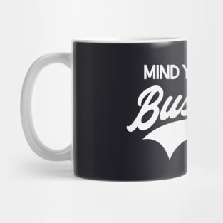 Mind Your Own Business Mug